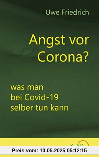 Angst vor Corona?: was man bei Covid-19 selber tun kann Angst vor Corona?: was man bei Covid-19 selber tun kann