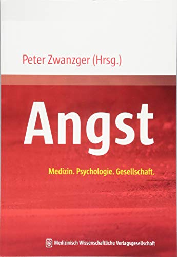 Angst: Medizin. Psychologie. Gesellschaft.