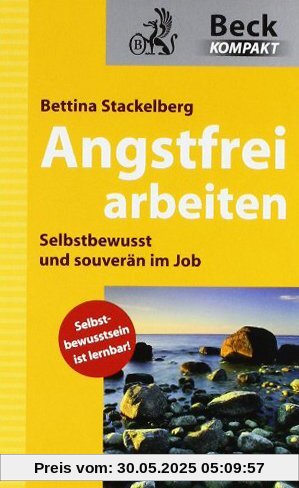 Angstfrei arbeiten: Selbstbewusst und souverän im Job