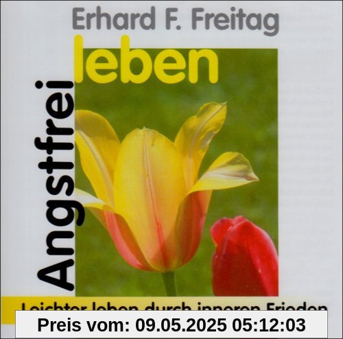 Angstfrei leben. CD: Leichter leben durch inneren Frieden Angstfrei leben. CD: Leichter leben durch inneren Frieden