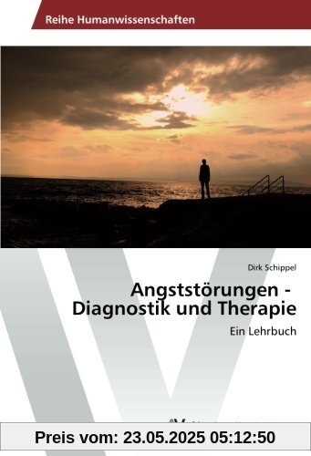 Angststörungen - Diagnostik und Therapie: Ein Lehrbuch
