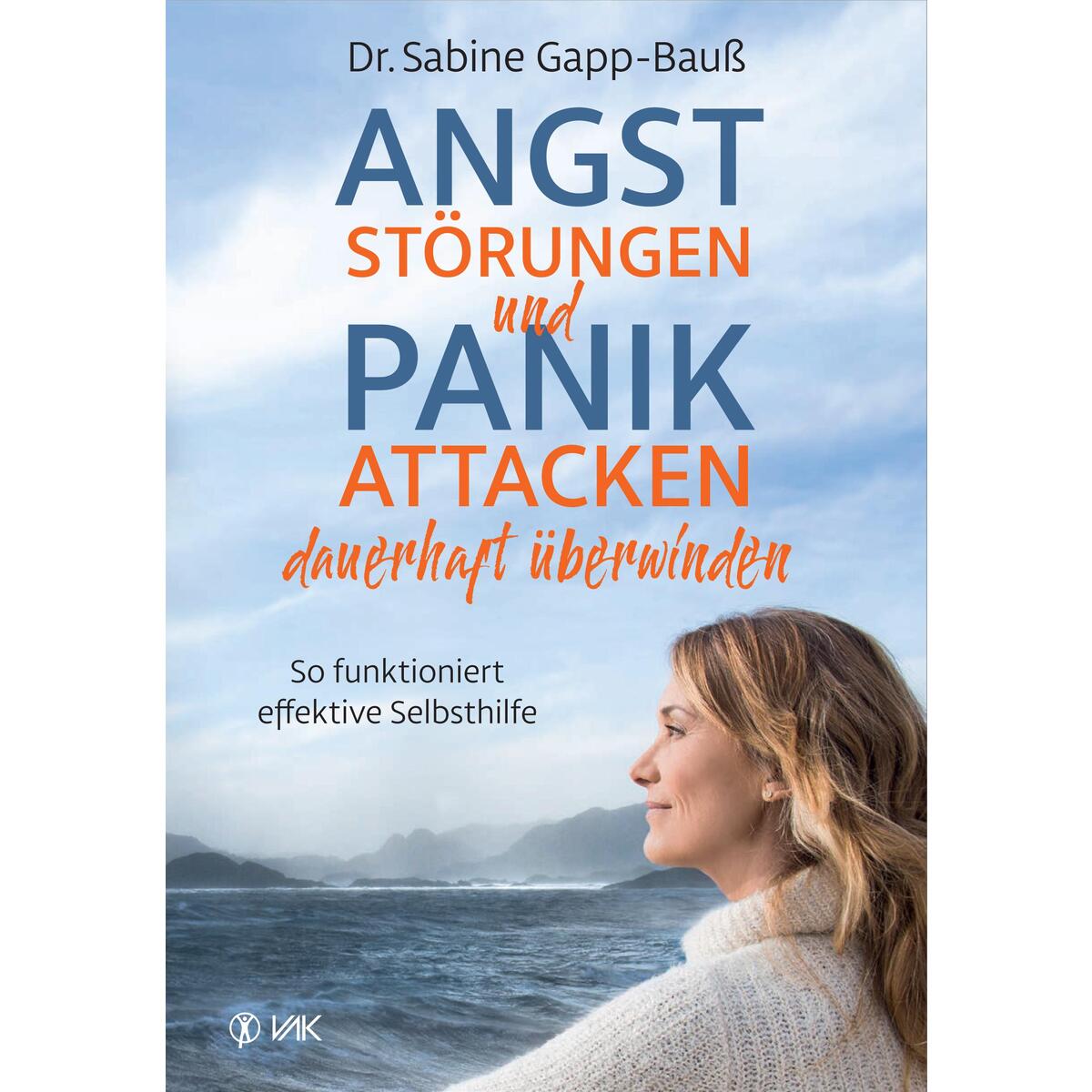 Angststörungen und Panikattacken dauerhaft überwinden Angststörungen und Panikattacken dauerhaft überwinden von VAK Verlag