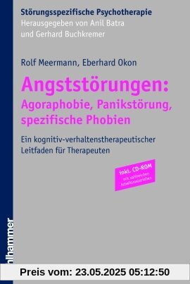 Angststörungen: Agoraphobie, Panikstörung, spezifische Phobien: Ein kognitiv-verhaltenstherapeutischer Leitfaden für Therapeuten (Storungsspezifische Psychotherapie)