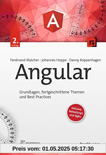 Angular: Grundlagen, fortgeschrittene Themen und Best Practices – inklusive NativeScript und NgRx (iX Edition)