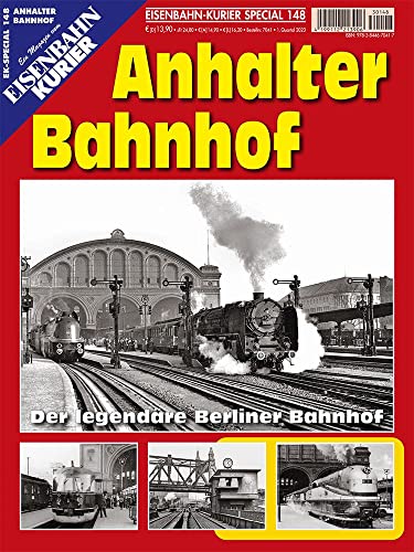 Anhalter Bahnhof: Der legendäre Berliner Bahnhof (EK-Special)