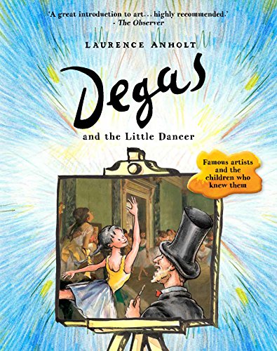 Anholt, L: Degas and the Little Dancer (Anholt's Artists) von Frances Lincoln Children's Books