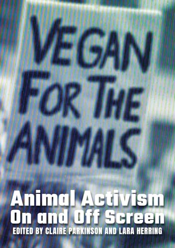 Animal Activism On and Off Screen (Animal Politics) von Sydney University Press