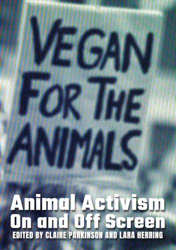 Animal Activism On and Off Screen (Animal Politics)