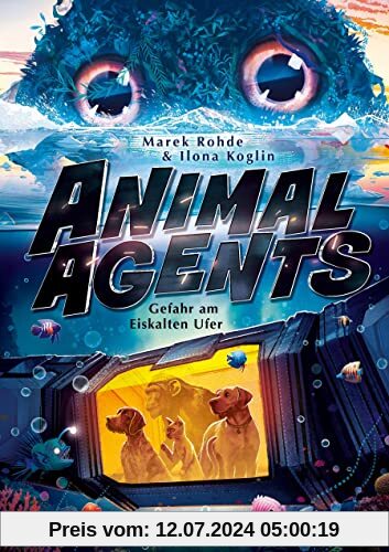 Animal Agents - Gefahr am Eiskalten Ufer (Animal Agents, Bd. 2)
