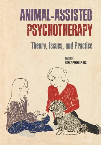 Animal-Assisted Psychotherapy: Theory, Issues, and Practice (New Directions in the Human-Animal Bond)