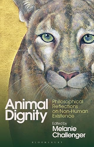 Animal Dignity: Philosophical Reflections on Non-Human Existence von Bloomsbury