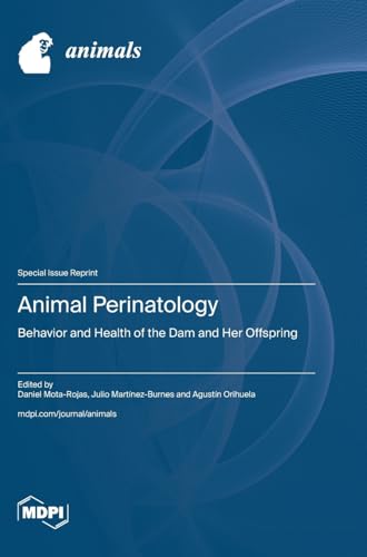 Animal Perinatology: Behavior and Health of the Dam and Her Offspring von MDPI AG