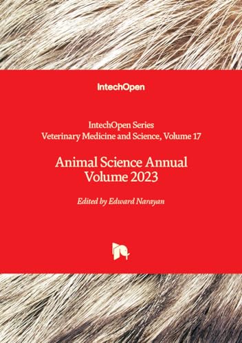 Animal Science Annual Volume 2023 (Veterinary Medicine and Science, Band 17) von IntechOpen