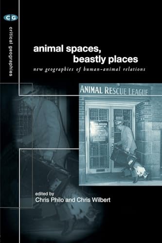 Animal Spaces, Beastly Places (Critical Geographies): New Geographies of Human-Animal Relations