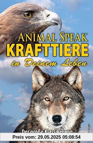 Animal Speak: Krafttiere in Deinem Leben: Der Klassiker von Ted Andrews (edition tieger)