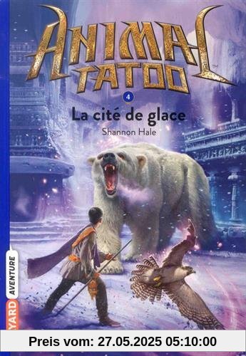 Animal Tatoo, Tome 4 : La cité de glace Animal Tatoo, Tome 4 : La cité de glace