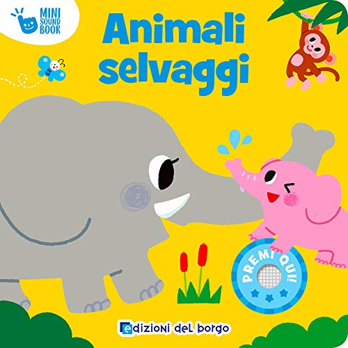 Animali selvaggi. Mini sound book. Ediz. a colori von Edizioni del Borgo