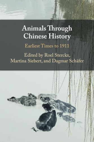 Animals through Chinese History: Earliest Times to 1911 von Cambridge University Press
