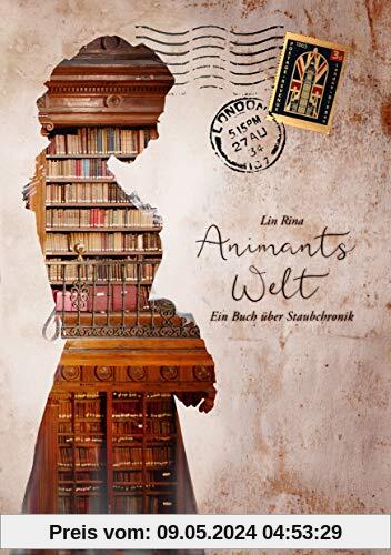 Animants Welt: Ein Buch über Staubchronik