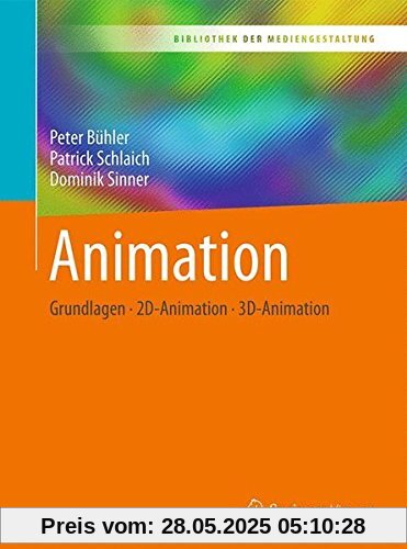 Animation: Grundlagen - 2D-Animation - 3D-Animation (Bibliothek der Mediengestaltung)