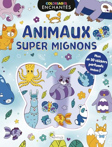 Animaux super mignons: Avec plus de 30 stickers parfumés Animaux super mignons: Avec plus de 30 stickers parfumés von GRENOUILLE