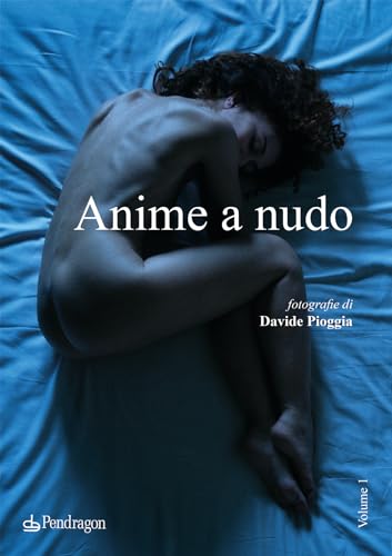 Anime a nudo. Ediz. a colori (Varia) von Edizioni Pendragon