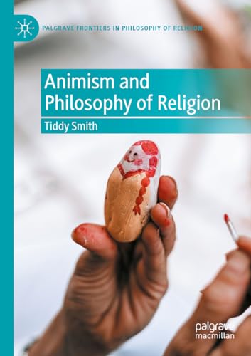 Animism and Philosophy of Religion (Palgrave Frontiers in Philosophy of Religion) von Palgrave Macmillan