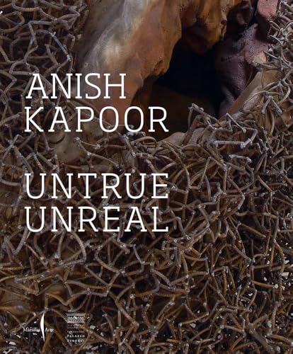 Anish Kapoor: Untrue Unreal (Cataloghi) von Marsilio Arte