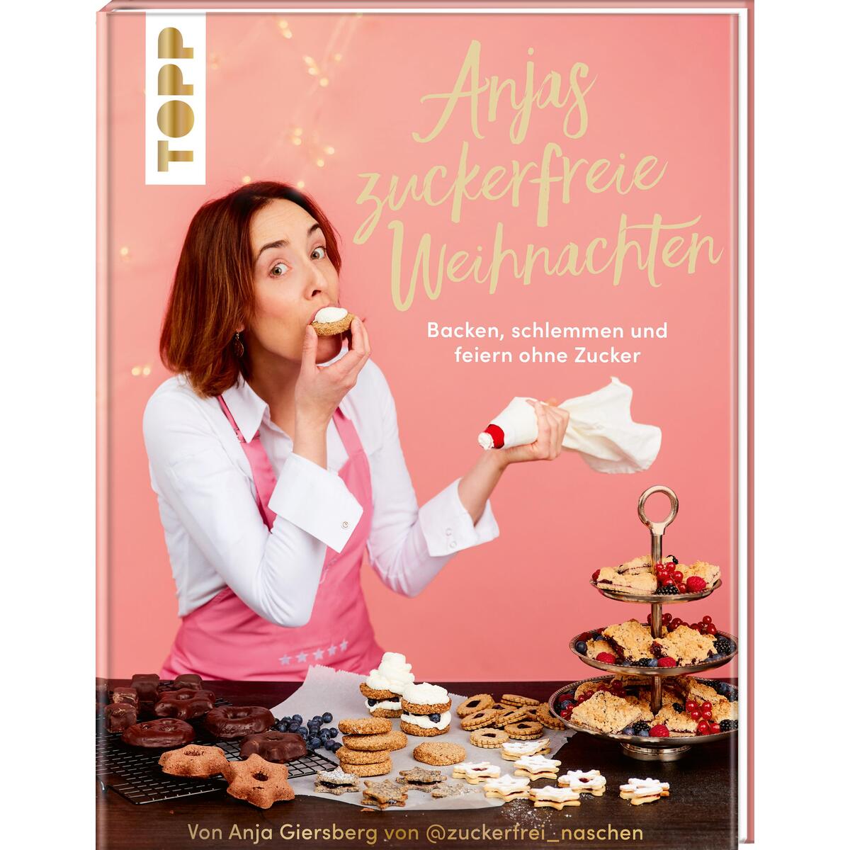 Anjas zuckerfreie Weihnachten. Von Anja Giersberg von @zuckerfrei_naschen. Anjas zuckerfreie Weihnachten. Von Anja Giersberg von @zuckerfrei_naschen. von Frech Verlag GmbH