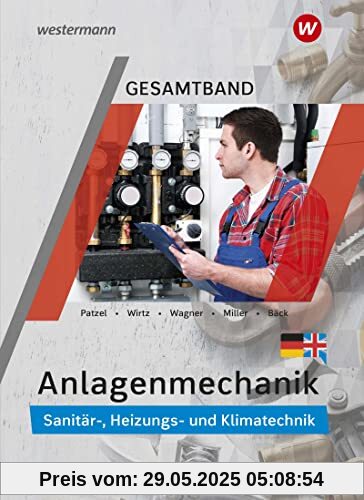 Anlagenmechanik Gesamtband: Sanitär-, Heizungs- und Klimatechnik Schülerband Anlagenmechanik Gesamtband: Sanitär-, Heizungs- und Klimatechnik Schülerband