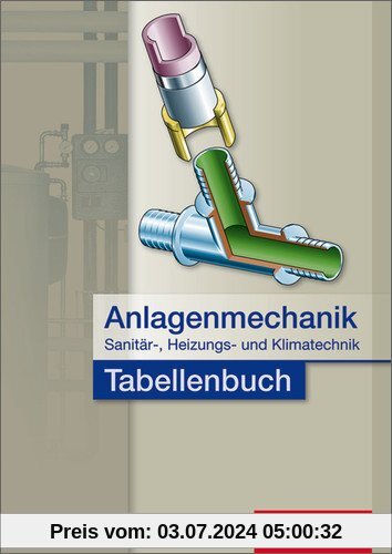 Anlagenmechanik für Sanitär-, Heizungs- und Klimatechnik Tabellenbuch: 1. Auflage, 2011: Berufsschule