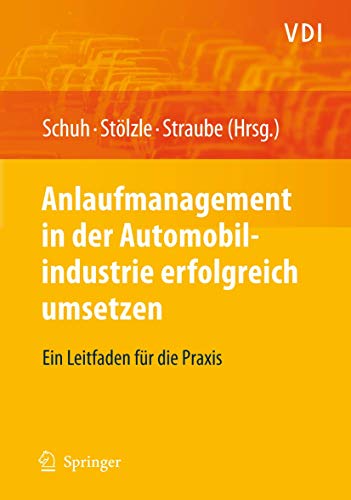 Anlaufmanagement in der Automobilindustrie erfolgreich umsetzen: Ein Leitfaden für die Praxis (VDI-Buch)