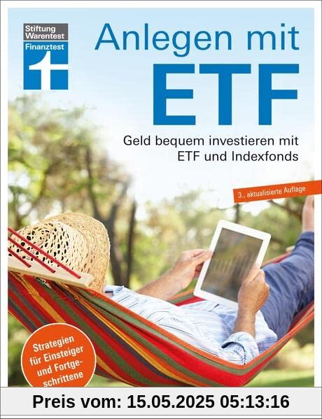 Anlegen mit ETF: Geld bequem investieren mit ETF und Indexfonds. Strategien für Einsteiger und Fortgeschrittene Anlegen mit ETF: Geld bequem investieren mit ETF und Indexfonds. Strategien für Einsteiger und Fortgeschrittene