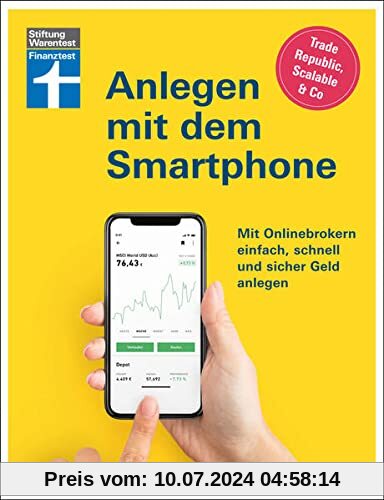 Anlegen mit dem Smartphone: Neobroker einrichten - alles über Aktien, Börse und ETF: Mit Onlinebrokern einfach, schnell und sicher Geld anlegen. Trade Republic, Scalable Capital & Co