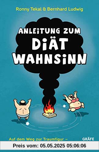 Anleitung zum Diätwahnsinn: Auf dem Weg zur Traumfigur - und wieder zurück! (GU Reader Körper, Geist & Seele)