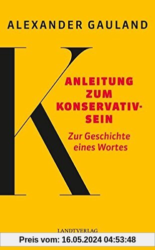 Anleitung zum Konservativsein: Zur Geschichte eines Wortes (Landt Verlag)