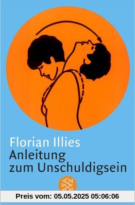 Anleitung zum Unschuldigsein: Das Übungsbuch für ein schlechtes Gewissen Anleitung zum Unschuldigsein: Das Übungsbuch für ein schlechtes Gewissen