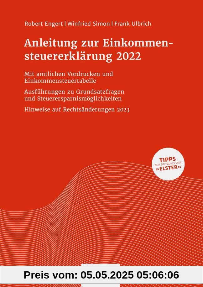 Anleitung zur Einkommensteuererklärung 2022: Mit amtlichen Vordrucken und Einkommensteuertabelle Ausführungen zu Grundsatzfragen und Steuerersparnismöglichkeiten Hinweise auf Rechtsänderungen 2023 Anleitung zur Einkommensteuererklärung 2022: Mit amtlichen Vordrucken und Einkommensteuertabelle Ausführungen zu Grundsatzfragen und Steuerersparnismöglichkeiten Hinweise auf Rechtsänderungen 2023