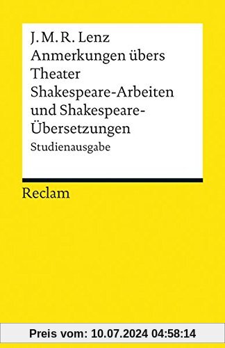 Anmerkungen übers Theater / Shakespeare-Arbeiten und Shakespeare-Übersetzungen: Studienausgabe (Reclams Universal-Bibliothek)