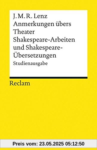 Anmerkungen übers Theater / Shakespeare-Arbeiten und Shakespeare-Übersetzungen: Studienausgabe (Reclams Universal-Bibliothek)