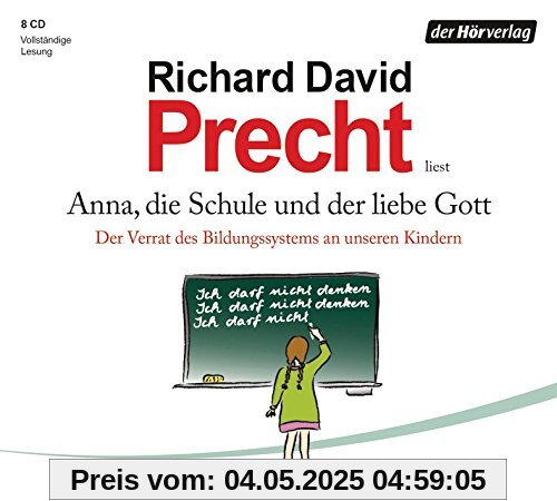 Anna, die Schule und der liebe Gott: Der Verrat des Bildungssystems an unseren Kindern Anna, die Schule und der liebe Gott: Der Verrat des Bildungssystems an unseren Kindern