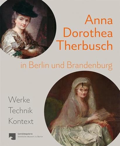 Anna Dorothea Therbusch in Berlin und Brandenburg: Werke, Technik, Kontext