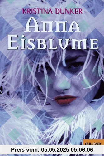 Anna Eisblume: Roman (Gulliver)