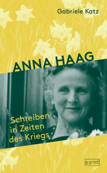 Anna Haag: Schreiben in Zeiten des Kriegs. Ein poetisches Porträt der großen Aktivistin für Fr...