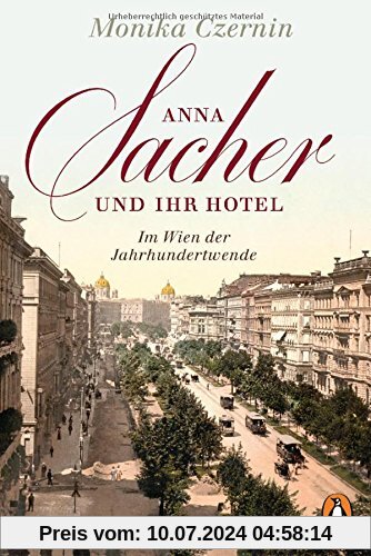 Anna Sacher und ihr Hotel: Im Wien der Jahrhundertwende