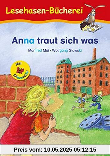 Anna traut sich was / Silbenhilfe: Schulausgabe (Lesen lernen mit der Silbenhilfe)