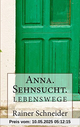 Anna. Sehnsucht. (Lebenswege)