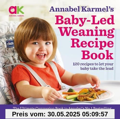 Annabel Karmel's Baby-Led Weaning Recipe Book: 120 Recipes to Let Your Baby Take the Lead