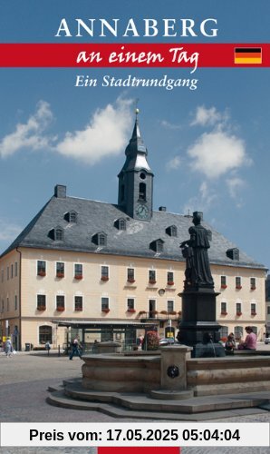 Annaberg-Buchholz an einem Tag: Ein Stadtrundgang Annaberg-Buchholz an einem Tag: Ein Stadtrundgang