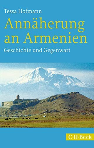 Annäherung an Armenien: Geschichte und Gegenwart (Beck Paperback)